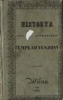 Historya Zakonu Rycerskiego Templaryuszow (1845)
